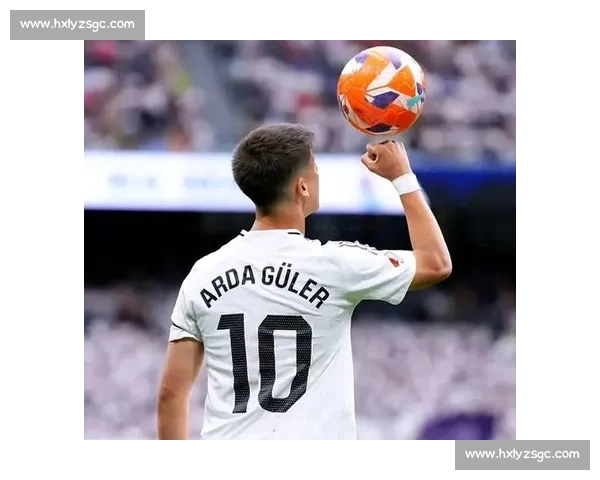 居勒尔爆发!皇马新核 10 场 8 首发,马卡:他已不可或缺 居勒尔爆发!皇马新核 10 场 8 首发,马卡:他已不可或缺